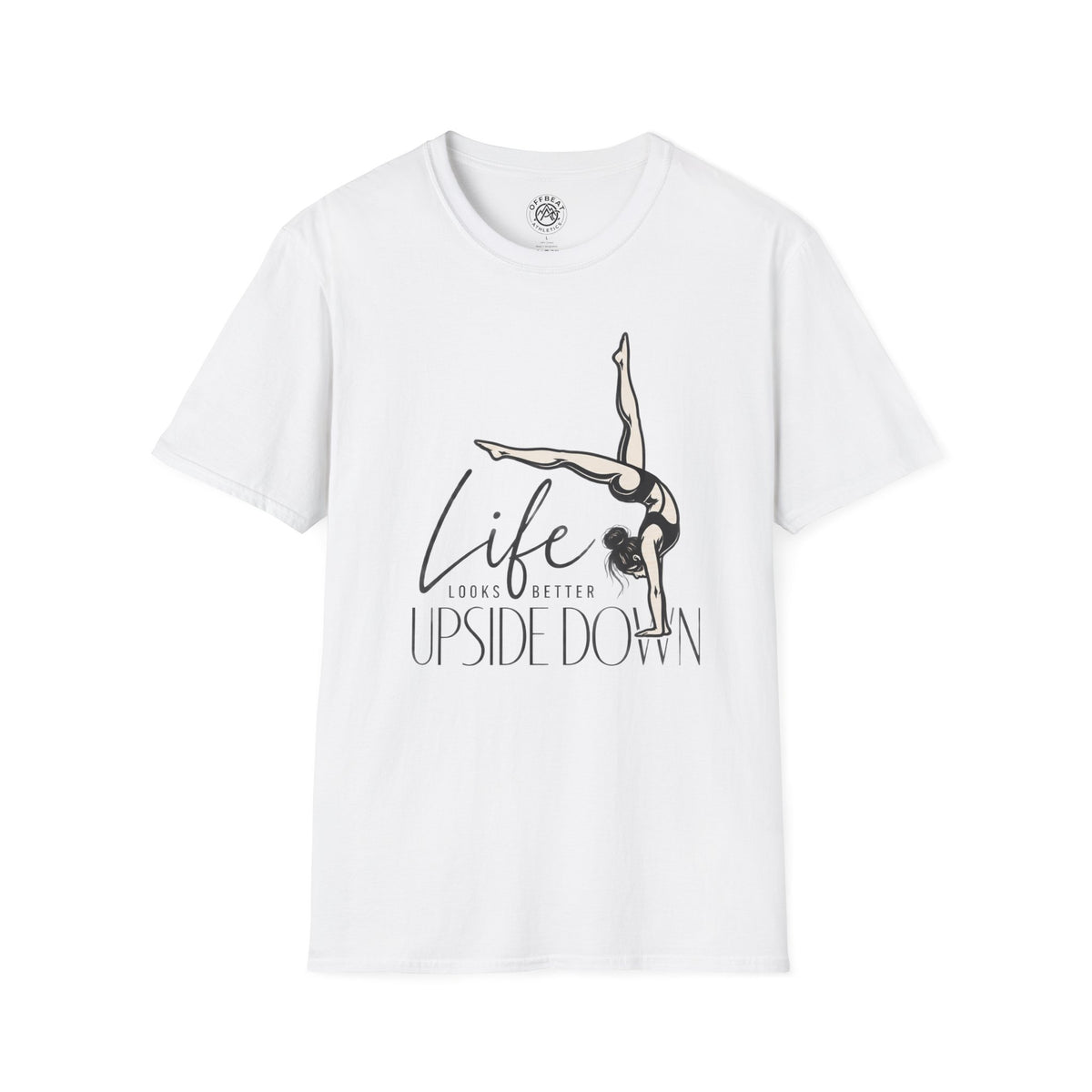 Life Looks Better Upside Down Feminine Handbalancer T-Shirt