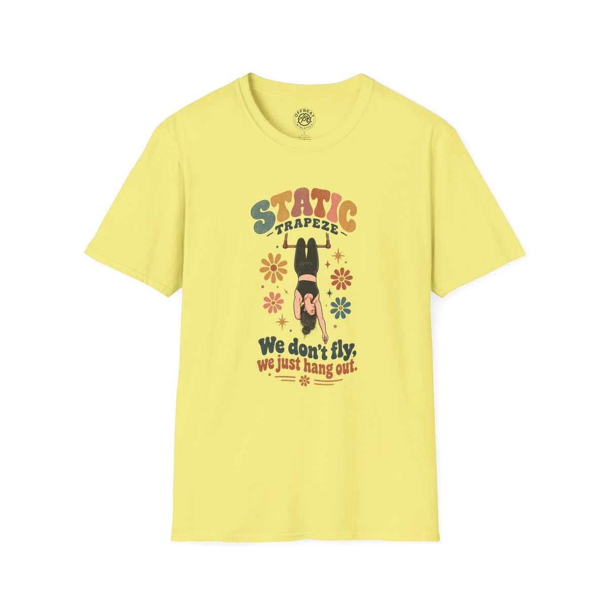 Static Trapeze | We Don't Fly, We Just Hang Out T-Shirt