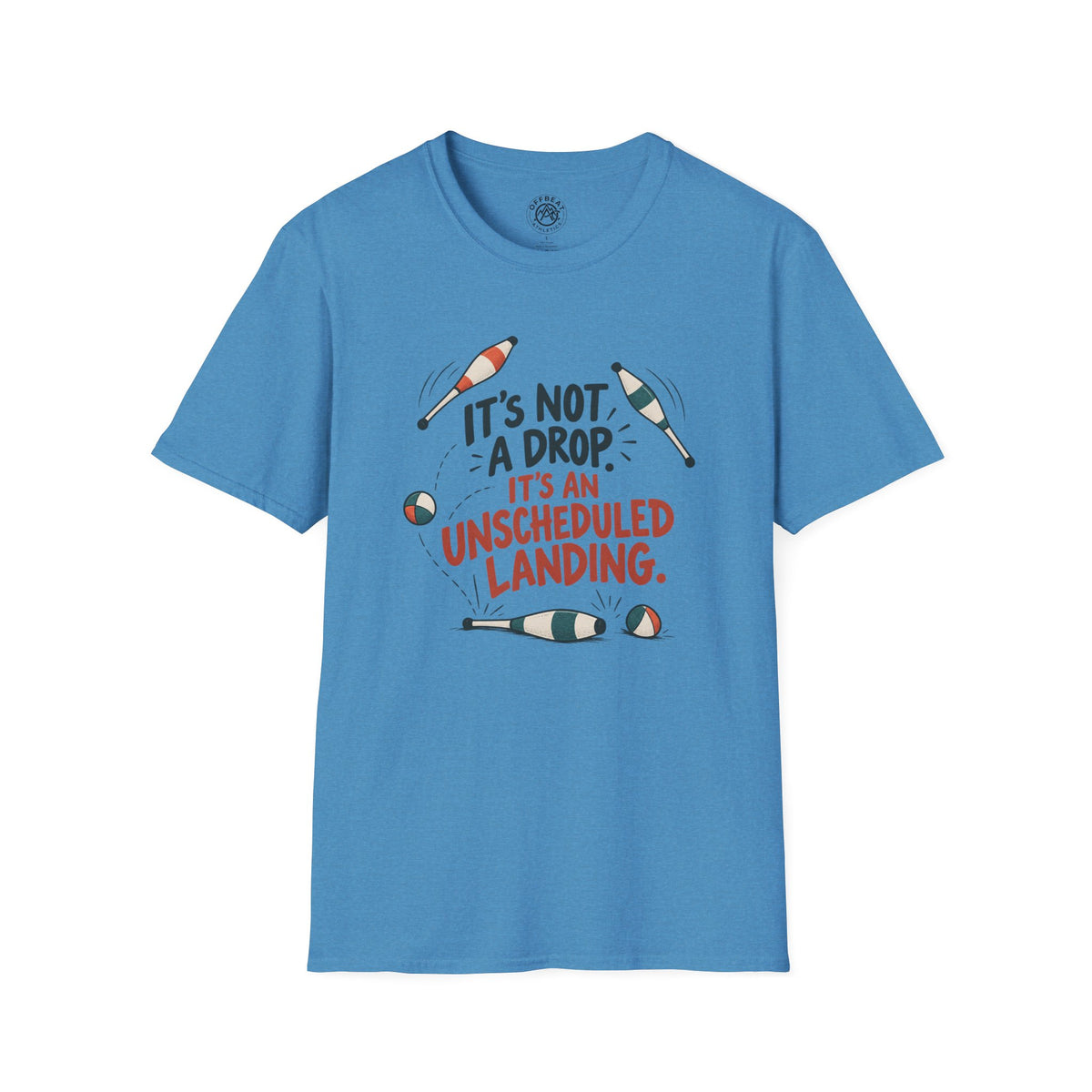 It's Not a Drop. It's an Unscheduled Landing Juggling Shirt