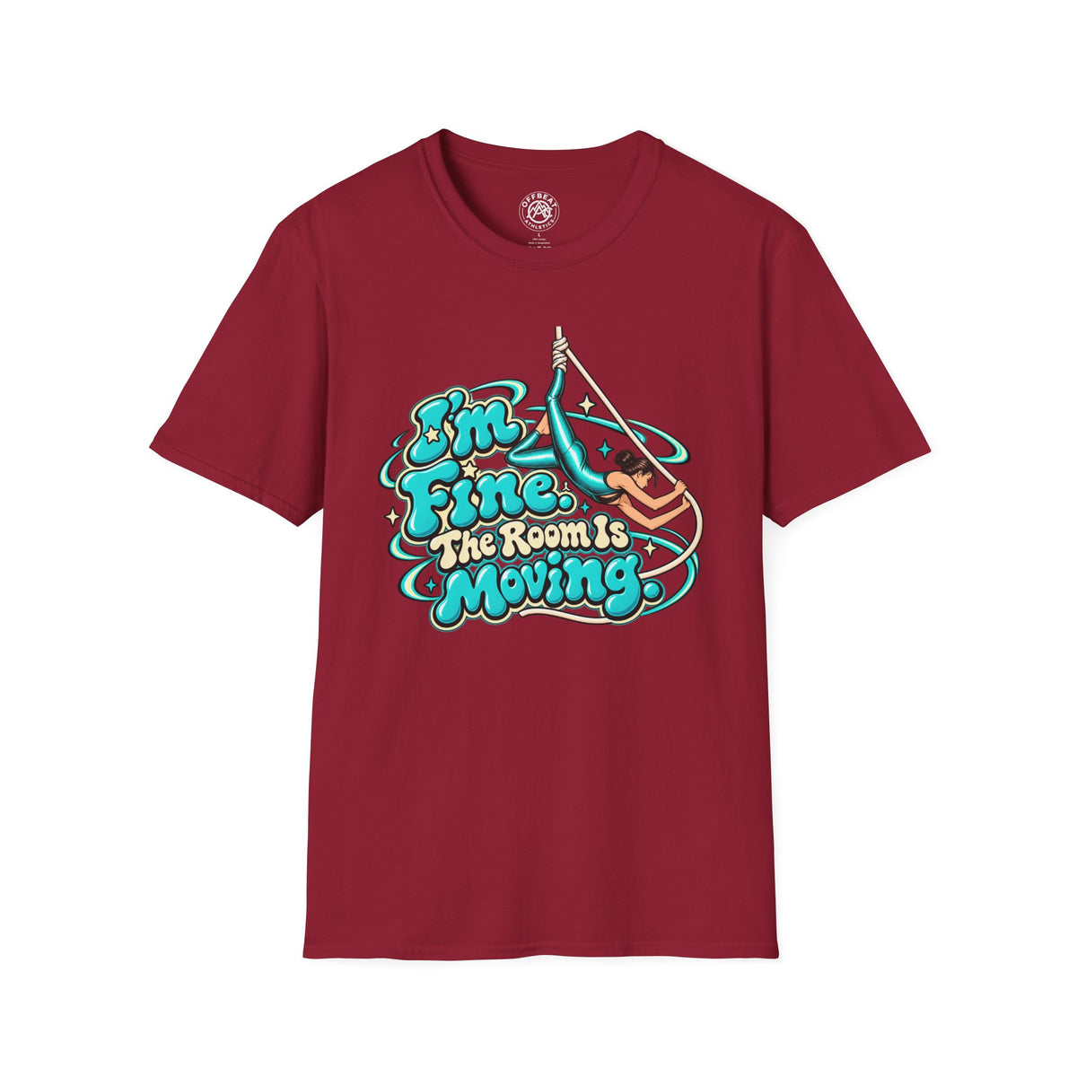 I'm Fine, the Room is Moving Aerialist T-Shirt