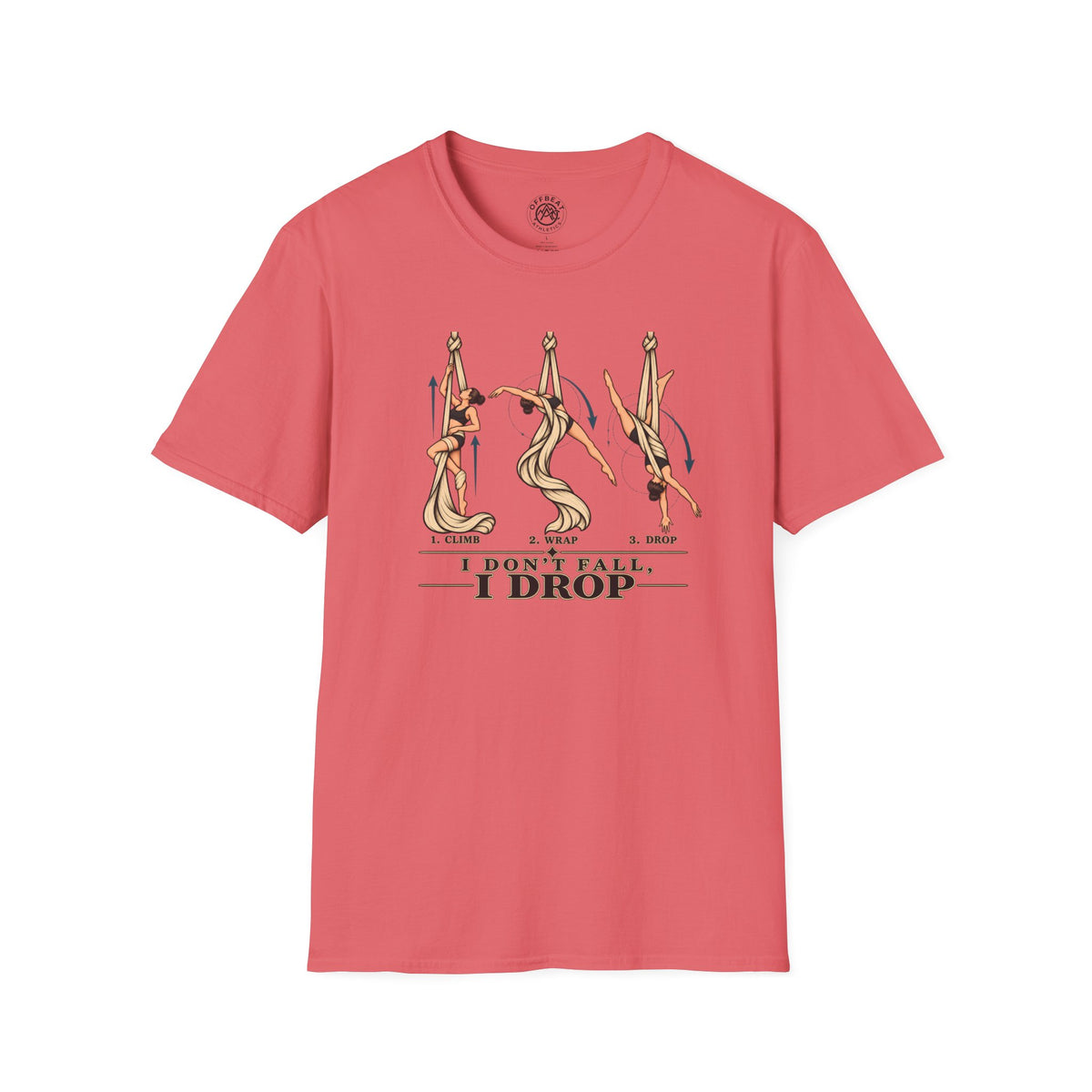 I Don’t Fall, I Drop Aerial Silks T-Shirt