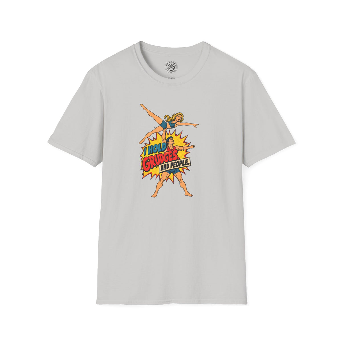 I Hold Grudges. And People. Acro Shirt