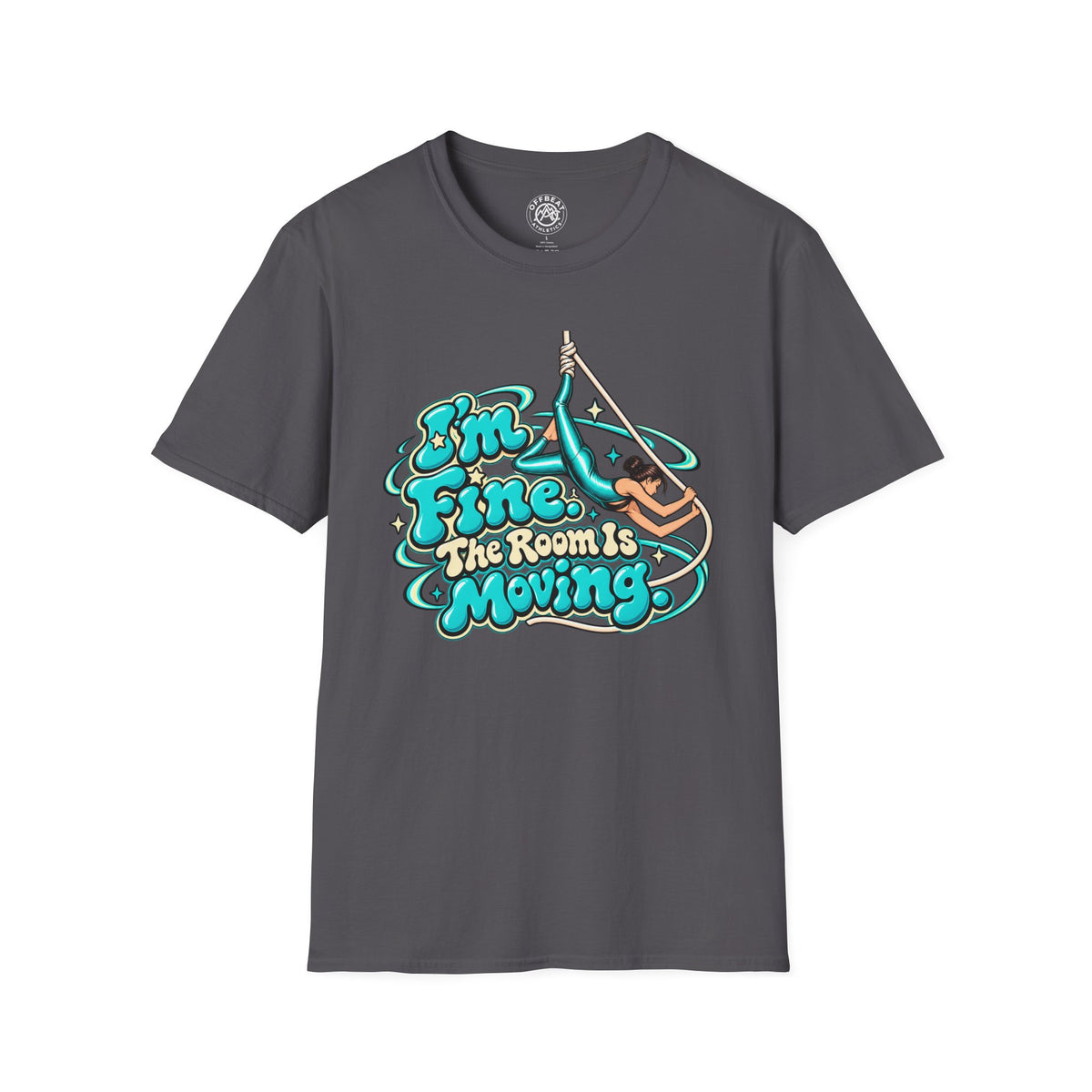 I'm Fine, the Room is Moving Aerialist T-Shirt