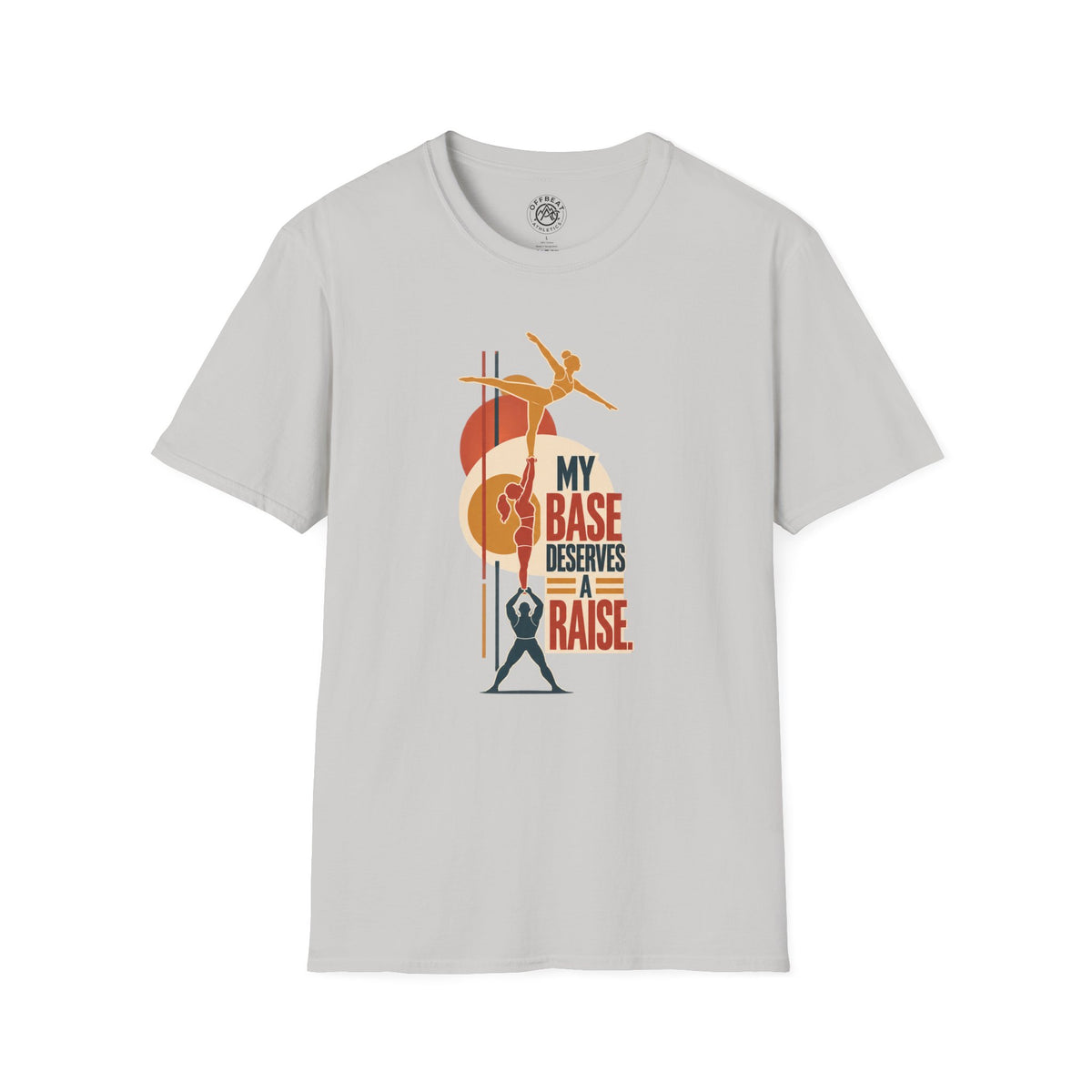 My Base Deserves a Raise Acro Shirt
