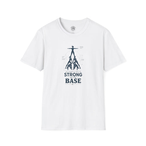 A Pyramid is Only As Strong As Its Base Acro Shirt