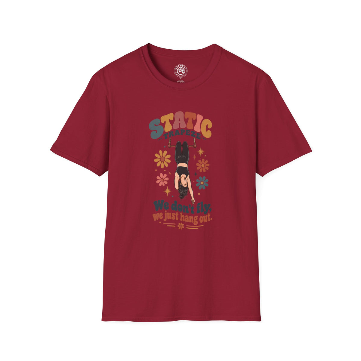 Static Trapeze | We Don't Fly, We Just Hang Out T-Shirt