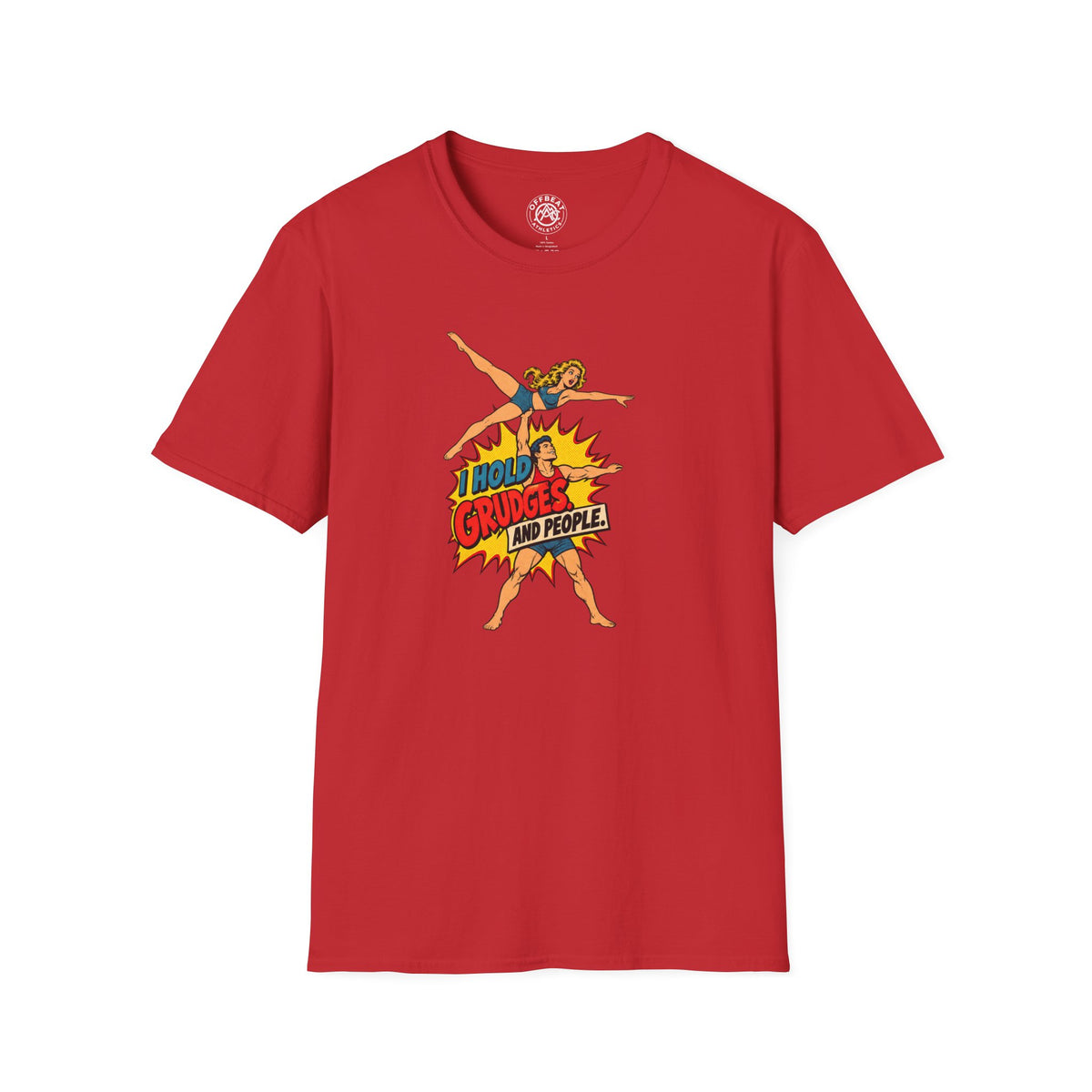 I Hold Grudges. And People. Acro Shirt