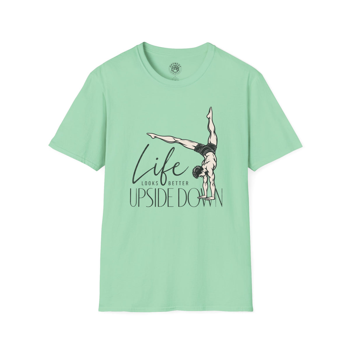 Life Looks Better Upside Down Masculine Handbalancer T-Shirt