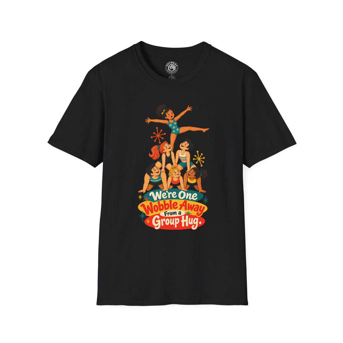 We're One Wobble Away From a Group Hug Acro Shirt