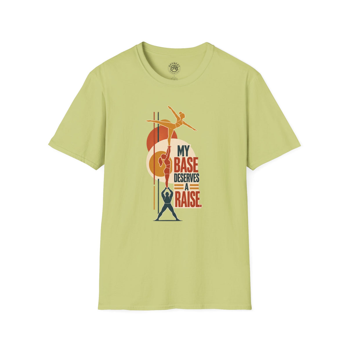 My Base Deserves a Raise Acro Shirt