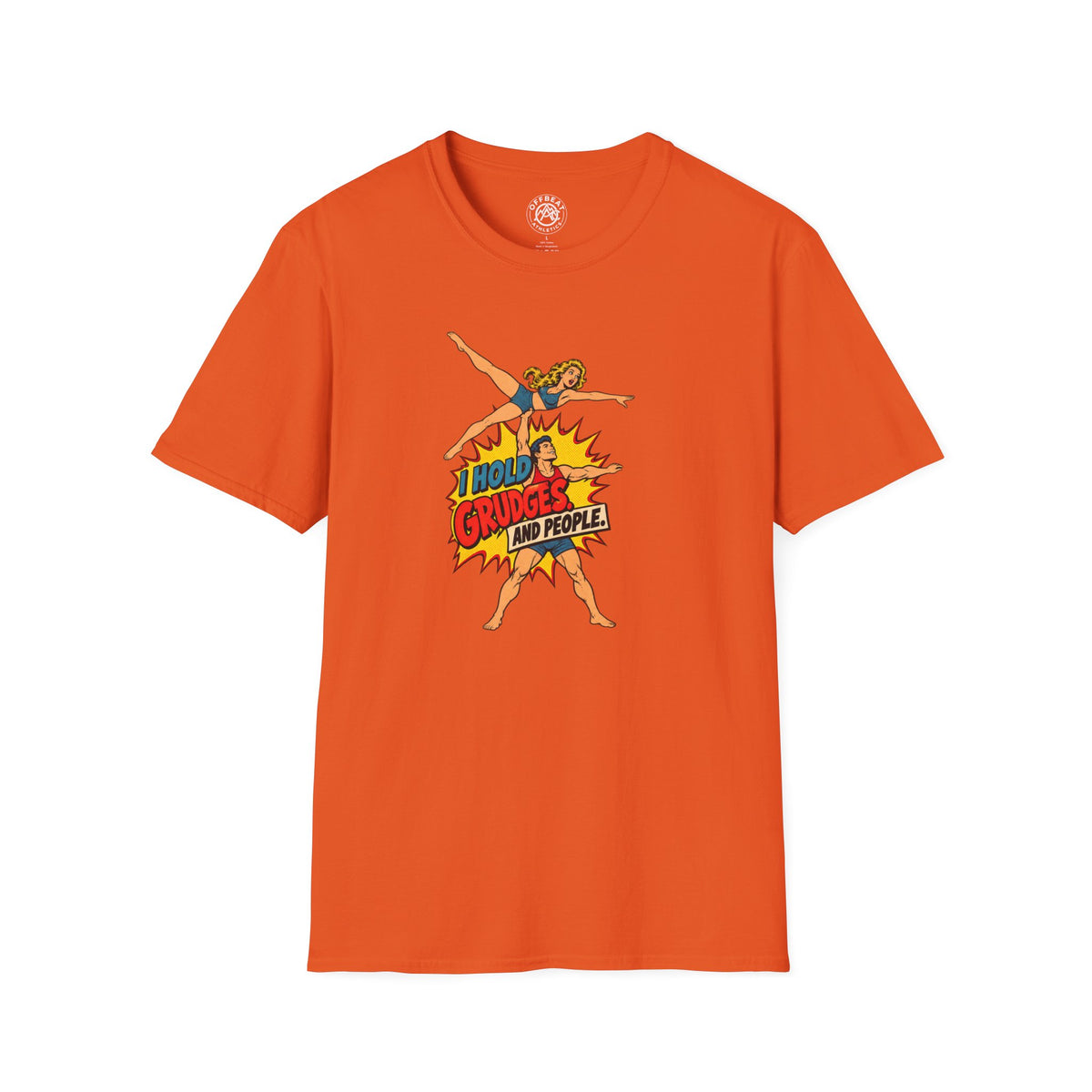 I Hold Grudges. And People. Acro Shirt