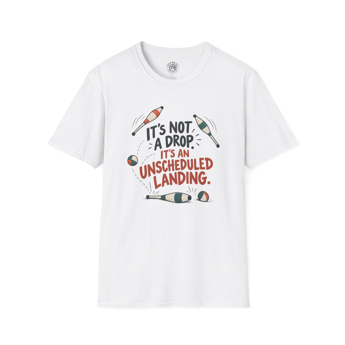 It's Not a Drop. It's an Unscheduled Landing Juggling Shirt