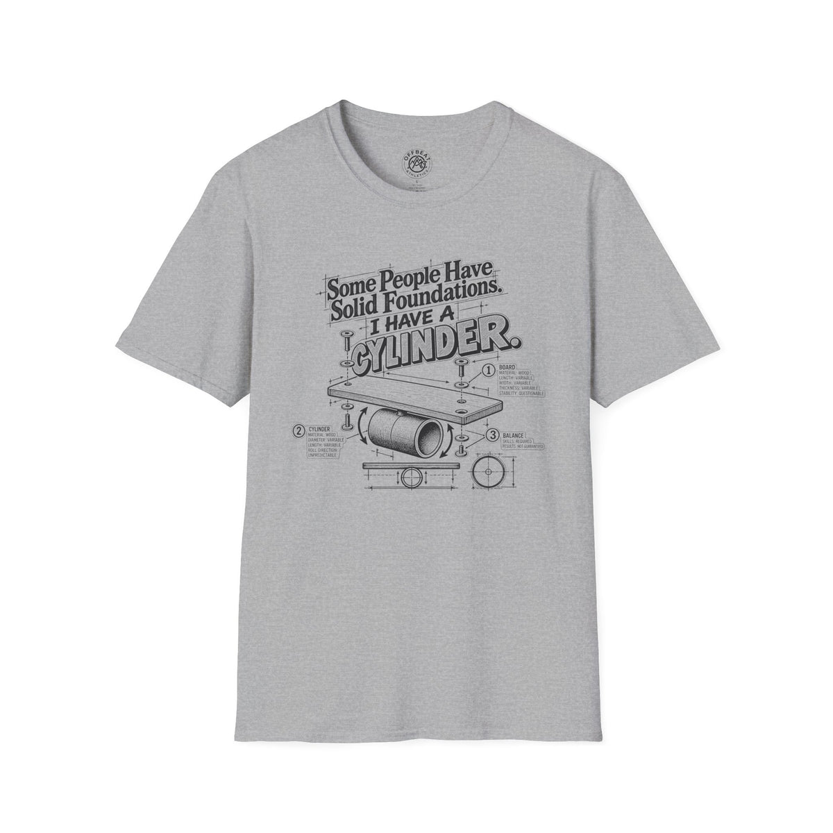 Some People Have Solid Foundations. I Have a Cylinder Rolla Bolla T-Shirt