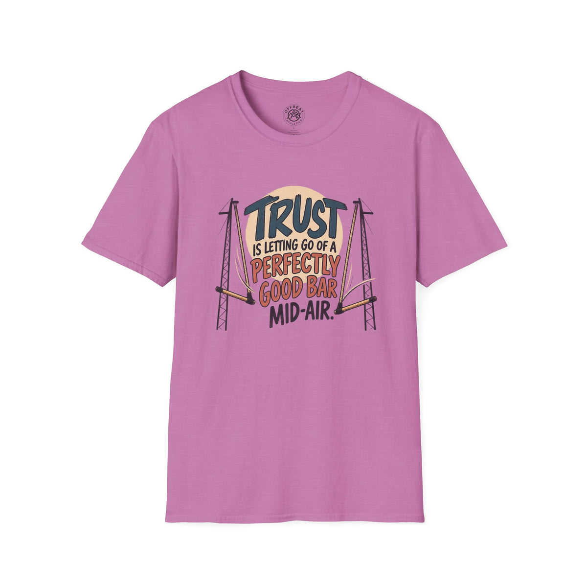 Trust is Letting Go of a Perfectly Good Bar Mid Air Trapeze T-Shirt