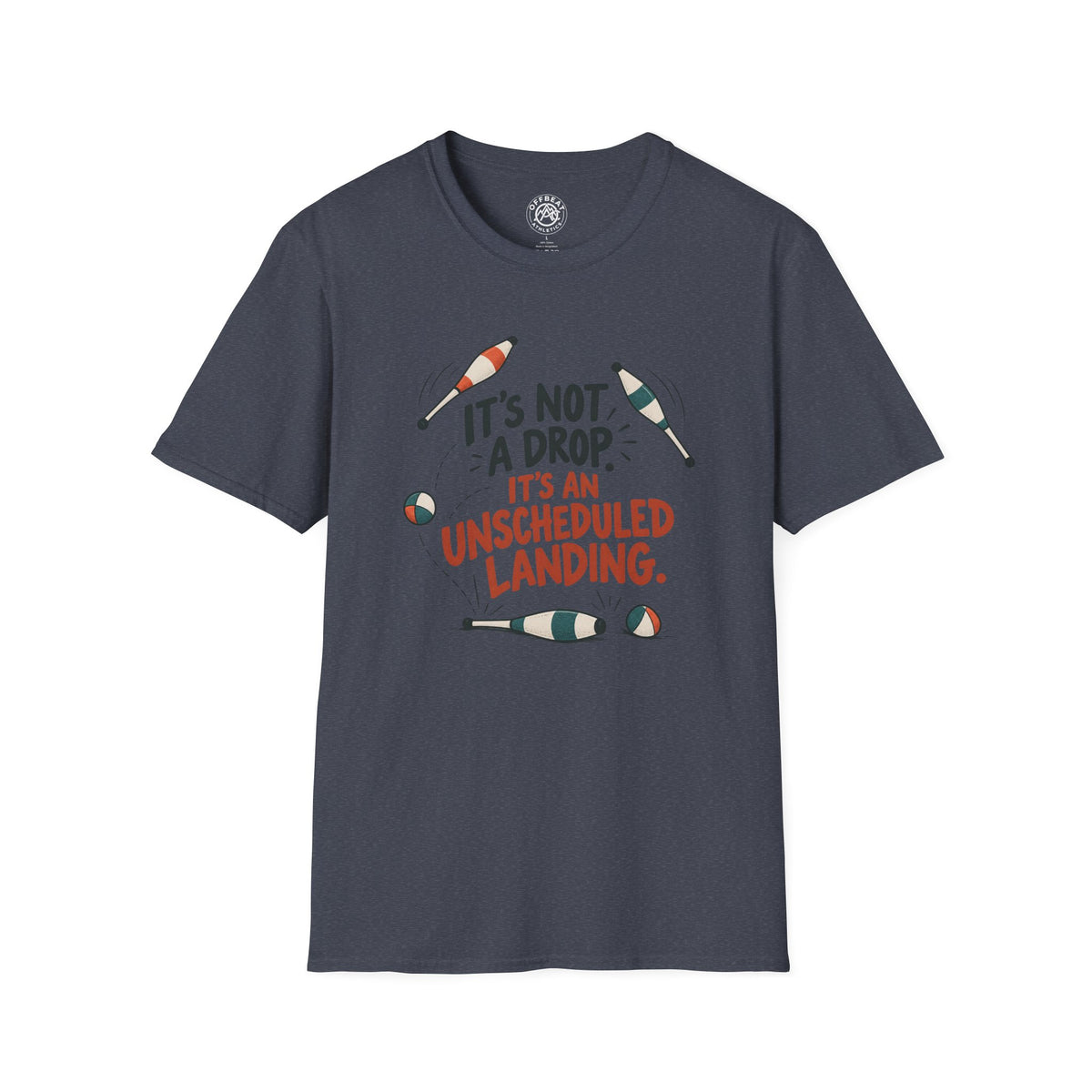 It's Not a Drop. It's an Unscheduled Landing Juggling Shirt