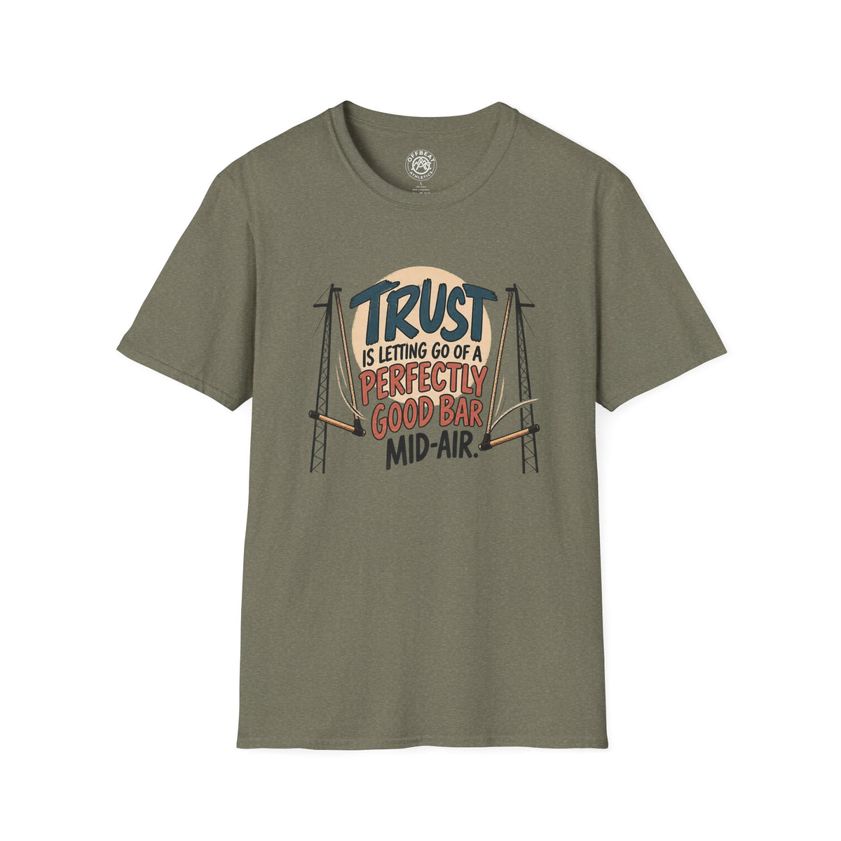 Trust is Letting Go of a Perfectly Good Bar Mid Air Trapeze T-Shirt