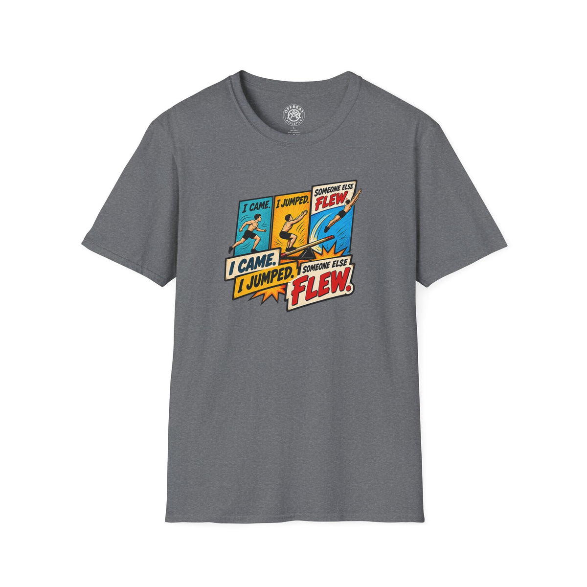 I Came. I Jumped. Someone Else Flew. | Teeterboard Shirt